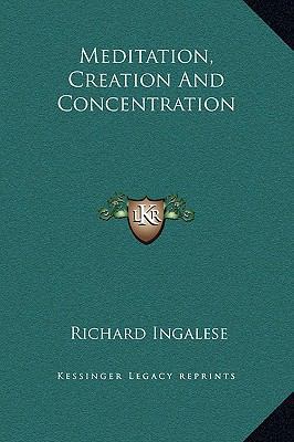 Meditation, Creation And Concentration 1169183417 Book Cover