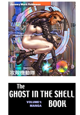 The Ghost in the Shell Book: Volume 1: Manga 1861716842 Book Cover