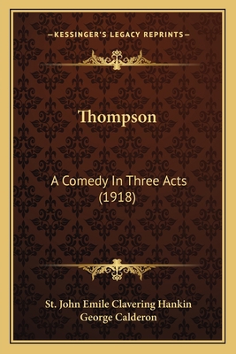 Thompson: A Comedy In Three Acts (1918) 1166282953 Book Cover