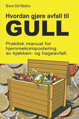 Hvordan gjøre avfall til gull.: Praktisk manual... [Norwegian] B0D73XVQMM Book Cover