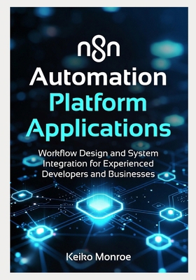 n8n Automation Platform Applications: Workflow ... B0H4M2KNV3 Book Cover