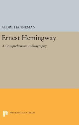 Ernest Hemingway: A Comprehensive Bibliography 0691649588 Book Cover