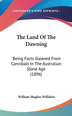 The Land Of The Dawning: Being Facts Gleaned Fr... 1161831290 Book Cover