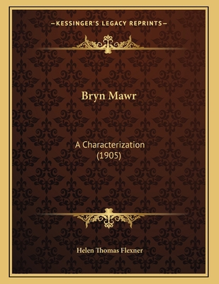 Bryn Mawr: A Characterization (1905) 1164592734 Book Cover