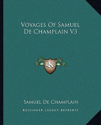 Voyages of Samuel de Champlain V3 116271610X Book Cover