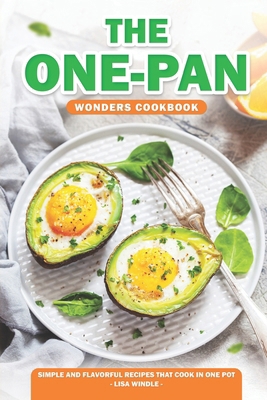 The One-Pan Wonders Cookbook: Simple and Flavor... B0CN9NWPL5 Book Cover