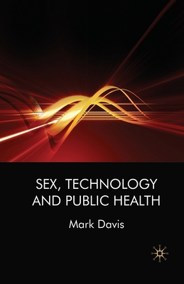 Sex, Technology and Public Health 134935788X Book Cover