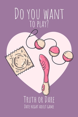 Do you want to play? Truth or Dare - Date Night... B084DGX2HS Book Cover