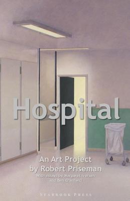 Hospital: An Art Project by Robert Priseman 1506196748 Book Cover