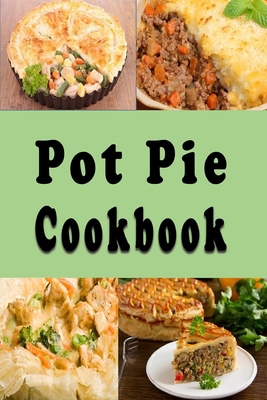 Pot Pie Cookbook B08D4Y2BTW Book Cover