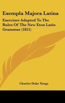 Exempla Majora Latina: Exercises Adapted to the... 1436888670 Book Cover