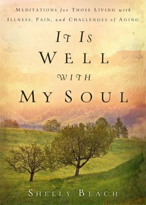 It Is Well with My Soul: Meditations for Those ... 157293574X Book Cover