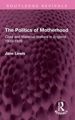 The Politics of Motherhood: Child and Maternal ... 1032750820 Book Cover