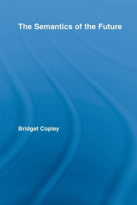 The Semantics of the Future 0415808227 Book Cover