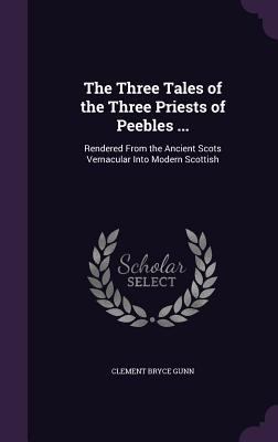 The Three Tales of the Three Priests of Peebles... 135906611X Book Cover