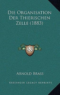 Die Organisation Der Thierischen Zelle (1883) [German] 1168549094 Book Cover