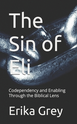 The Sin of Eli: Codependency and Enabling Throu... 1940844282 Book Cover