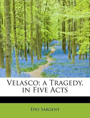 Velasco; A Tragedy, in Five Acts 111624649X Book Cover