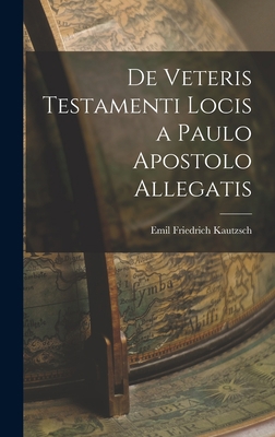 De Veteris Testamenti Locis a Paulo Apostolo Al... 101887724X Book Cover