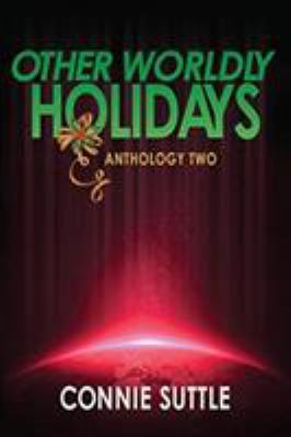 Other Worldly Holidays: Anthology Two 1634780825 Book Cover