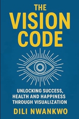 The Vision Code: Unlocking Success, Health and ... B0FDW8SPT7 Book Cover
