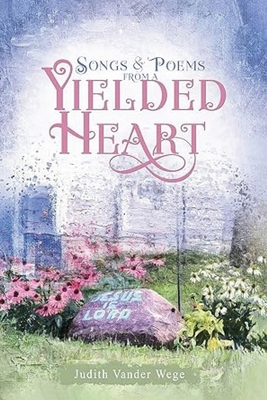 Songs and Poems from a Yielded Heart B0D1LG5C63 Book Cover