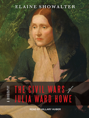 The Civil Wars of Julia Ward Howe: A Biography 1515955397 Book Cover