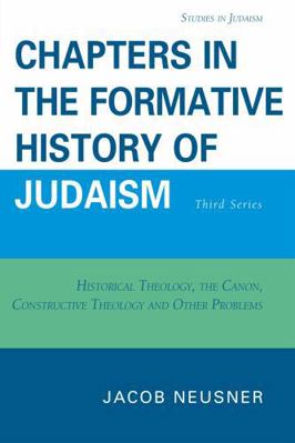 Chapters in the Formative History of Judaism: T... 0761846387 Book Cover