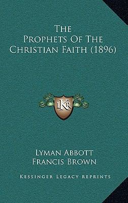The Prophets of the Christian Faith (1896) 1165197030 Book Cover