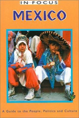 Mexico in Focus: A Guide to the People, Politic... 1566564212 Book Cover