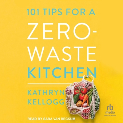 101 Tips for a Zero-Waste Kitchen B0DD1MRZQ1 Book Cover