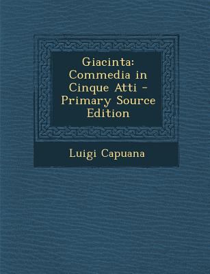 Giacinta: Commedia in Cinque Atti [Italian] 1294010611 Book Cover
