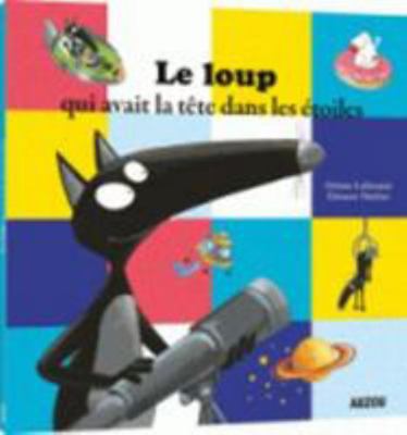 Le Loup Qui Avait La Tete Dans Les Etoiles [French] 2733846787 Book Cover