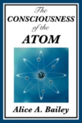 The Consciousness of the Atom 1604594446 Book Cover