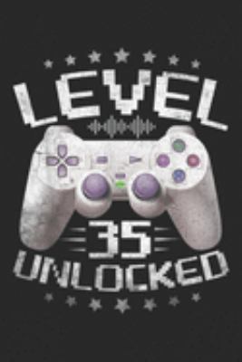 Level 35 Unlocked: Funny Level 35 Unlocked Video Game T35th Birthday Gift Journal/Notebook Blank Lined Ruled 6x9 100 Pages