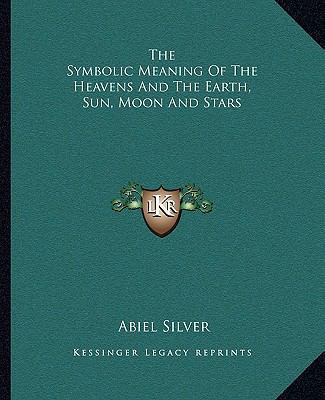 The Symbolic Meaning Of The Heavens And The Ear... 1162844280 Book Cover