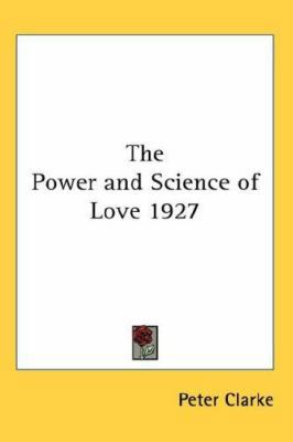 The Power and Science of Love 1927 0548054622 Book Cover