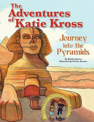 The Adventures of Katie Kross: Journey Into the... 1608447065 Book Cover