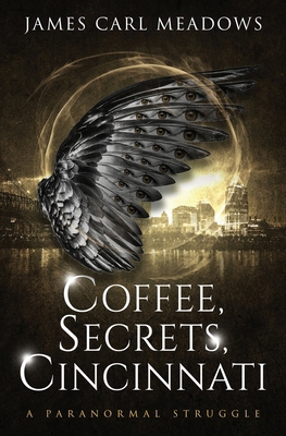 Coffee, Secrets, Cincinnati: a paranormal struggle B0F34YXFQL Book Cover