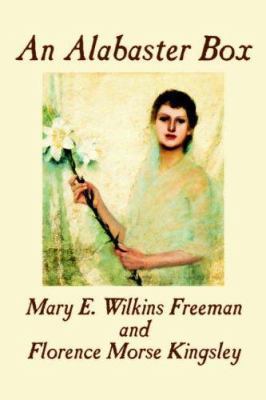 An Alabaster Box by Mary E. Wilkins-Freeman, Fi... 0809589524 Book Cover