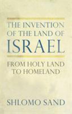 The Invention of the Land of Israel: From Holy ... 1844679462 Book Cover