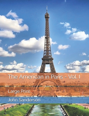 The American in Paris - Vol. I: Large Print 1690717629 Book Cover