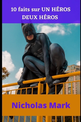 10 faits sur UN H?ROS DEUX H?ROS [French] B09SP5XLH8 Book Cover