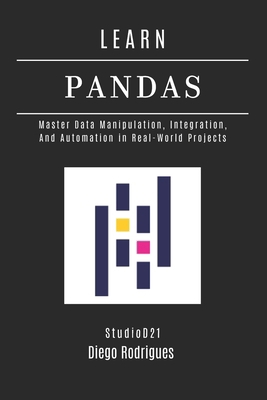Learn Pandas: Master Data Manipulation, Integra... B0FT3S1SDQ Book Cover