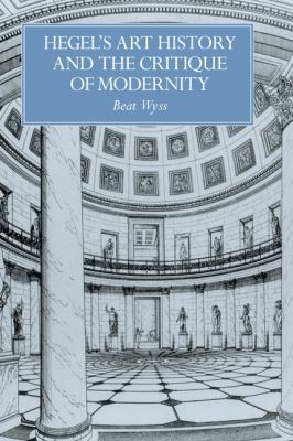 Hegel's Art History and the Critique of Modernity 0521592119 Book Cover