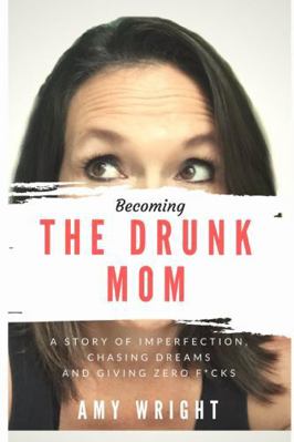Becoming The Drunk Mom 1365491897 Book Cover