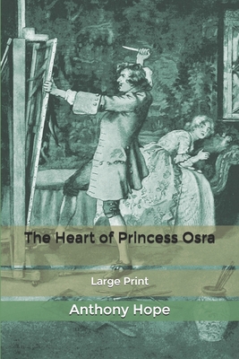 The Heart of Princess Osra: Large Print B084DFYB5B Book Cover