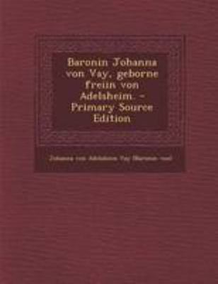 Baronin Johanna Von Vay, Geborne Freiin Von Ade... [German] 1295059525 Book Cover