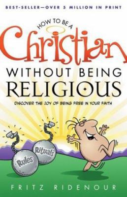 How to Be a Christian Without Being Religious: ... 0830727892 Book Cover