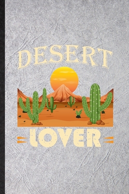 Paperback Desert Lover: Novelty Arizona Desert Cactus Lined Notebook Blank Journal For Adventure Dreamer, Inspirational Saying Unique Special Birthday Gift Idea Unusual Style Book